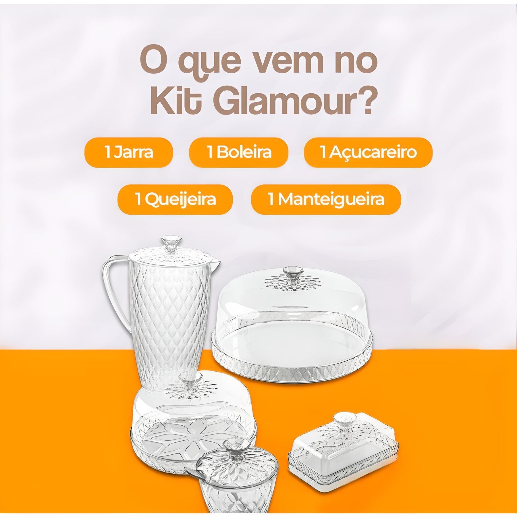 Imagem mostrando o que vem no Kit Cozinha Glamour: 1 Jarra; 1 Boleira; 1 Açucareiro; 1 Queijeira; 1 Mantegueira.