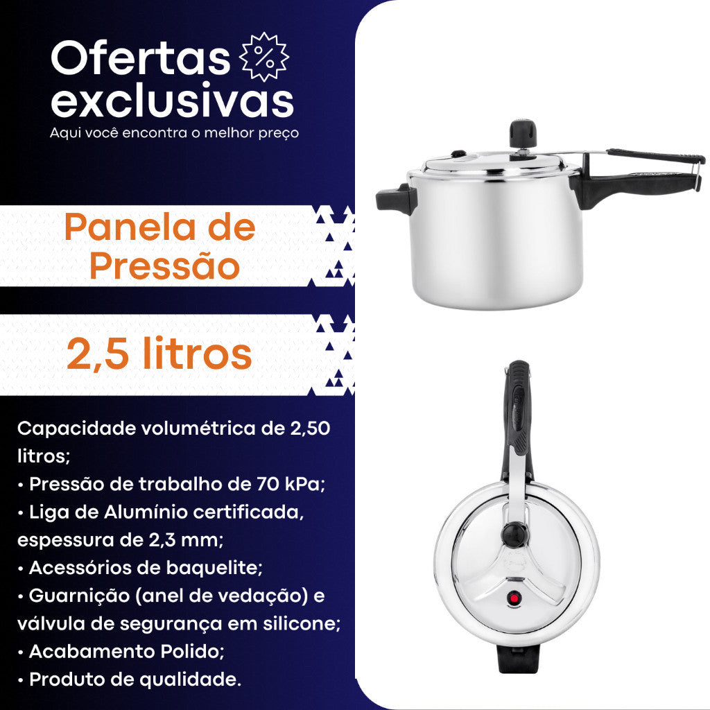 Imagem contendo as especificações da Panela de Pressão em Alumínio Resistente 2,5 Litros: Capacidade volumétrica de 2,5 litros; Pressão de trabalho de 70 kPa; Liga de Alumínio certificada, espessura de 2,3 mm; Acessórios de baquelite; Guarnição (anel de vedação) e válvula de segurança em silicone; Acabamento Polido; Produto de qualidade.